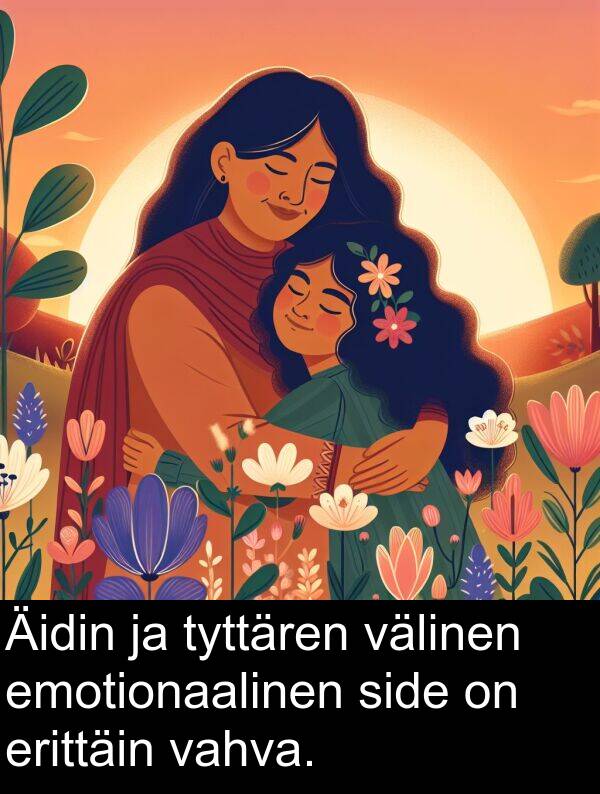 side: Äidin ja tyttären välinen emotionaalinen side on erittäin vahva.