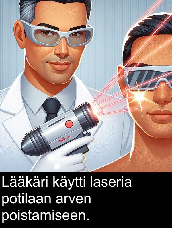 poistamiseen: Lääkäri käytti laseria potilaan arven poistamiseen.