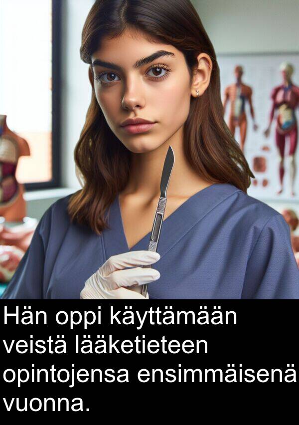 lääketieteen: Hän oppi käyttämään veistä lääketieteen opintojensa ensimmäisenä vuonna.
