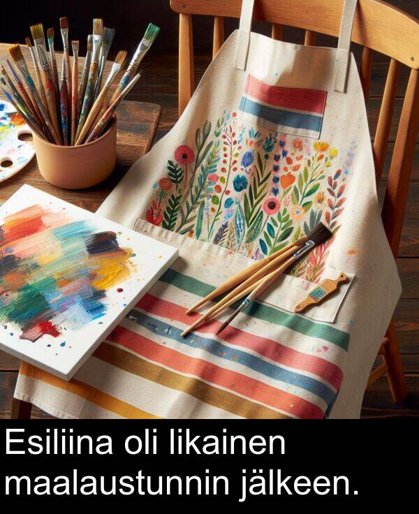 maalaustunnin: Esiliina oli likainen maalaustunnin jälkeen.