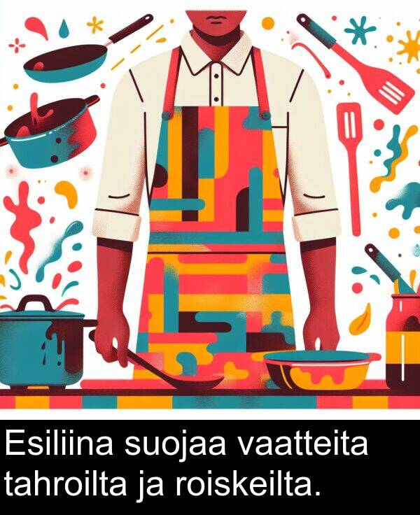 tahroilta: Esiliina suojaa vaatteita tahroilta ja roiskeilta.