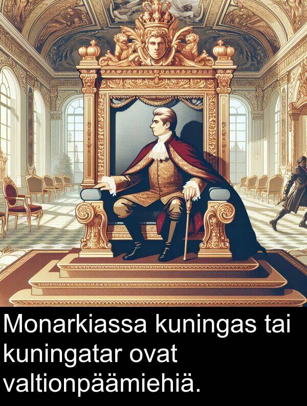 tai: Monarkiassa kuningas tai kuningatar ovat valtionpäämiehiä.
