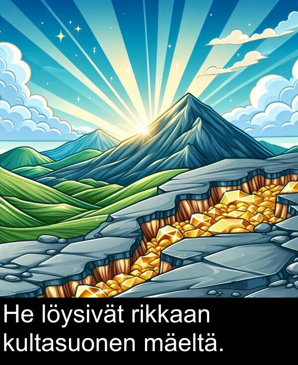 mäeltä: He löysivät rikkaan kultasuonen mäeltä.
