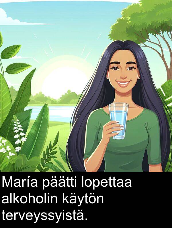 päätti: María päätti lopettaa alkoholin käytön terveyssyistä.