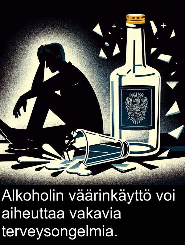 aiheuttaa: Alkoholin väärinkäyttö voi aiheuttaa vakavia terveysongelmia.