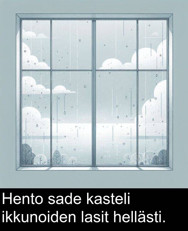 sade: Hento sade kasteli ikkunoiden lasit hellästi.