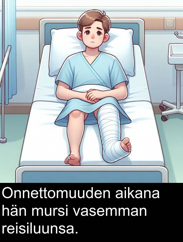 vasemman: Onnettomuuden aikana hän mursi vasemman reisiluunsa.