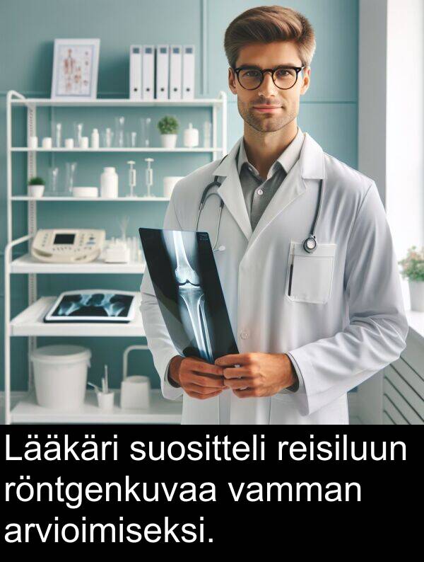 suositteli: Lääkäri suositteli reisiluun röntgenkuvaa vamman arvioimiseksi.
