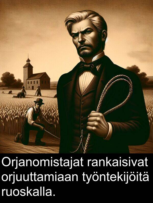 työntekijöitä: Orjanomistajat rankaisivat orjuuttamiaan työntekijöitä ruoskalla.