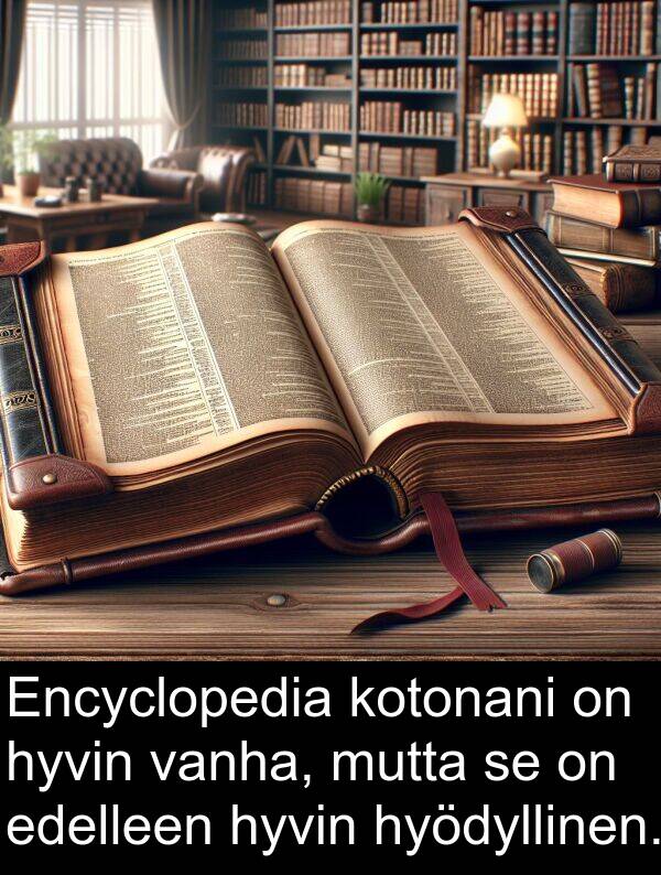 edelleen: Encyclopedia kotonani on hyvin vanha, mutta se on edelleen hyvin hyödyllinen.