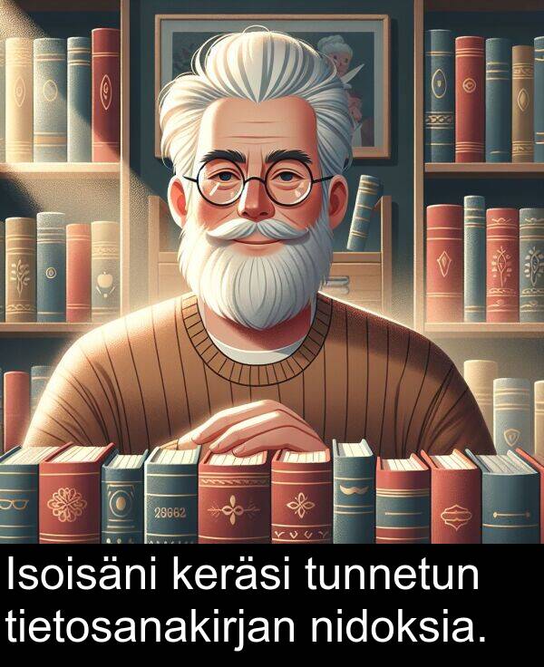 nidoksia: Isoisäni keräsi tunnetun tietosanakirjan nidoksia.