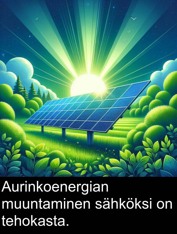 sähköksi: Aurinkoenergian muuntaminen sähköksi on tehokasta.