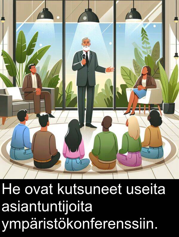 ympäristökonferenssiin: He ovat kutsuneet useita asiantuntijoita ympäristökonferenssiin.