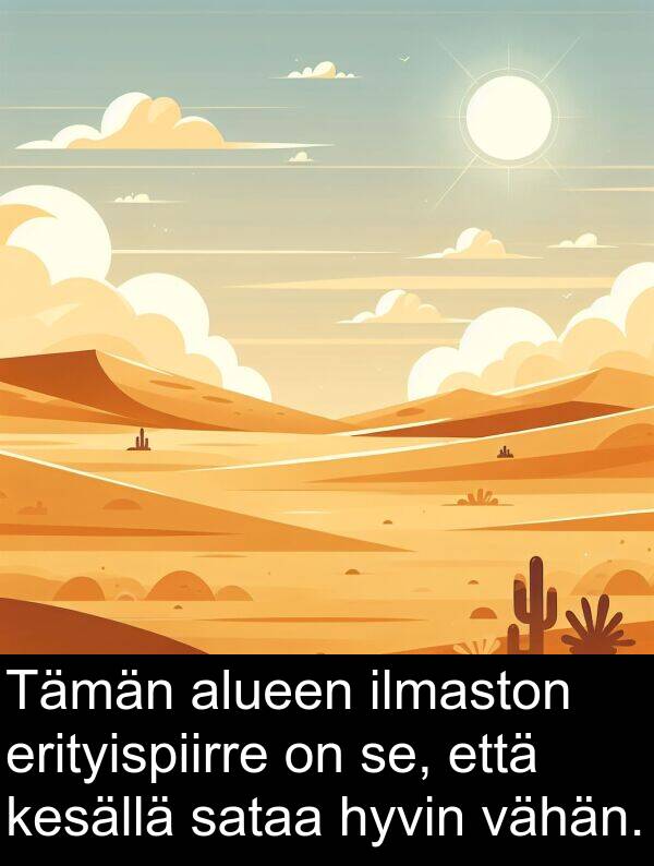 sataa: Tämän alueen ilmaston erityispiirre on se, että kesällä sataa hyvin vähän.