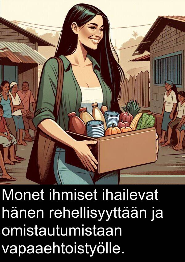 ihmiset: Monet ihmiset ihailevat hänen rehellisyyttään ja omistautumistaan vapaaehtoistyölle.