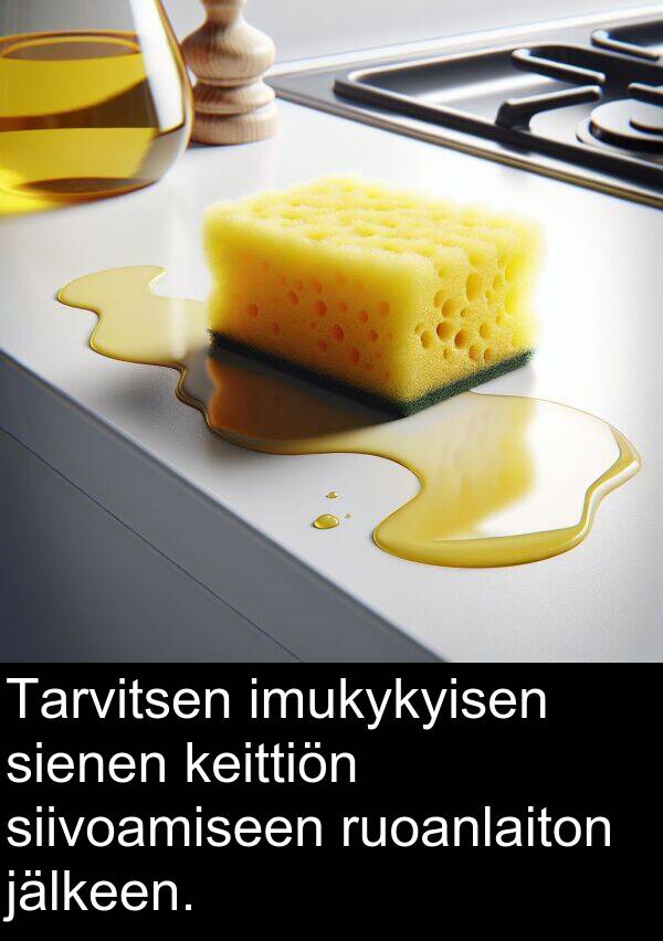 siivoamiseen: Tarvitsen imukykyisen sienen keittiön siivoamiseen ruoanlaiton jälkeen.