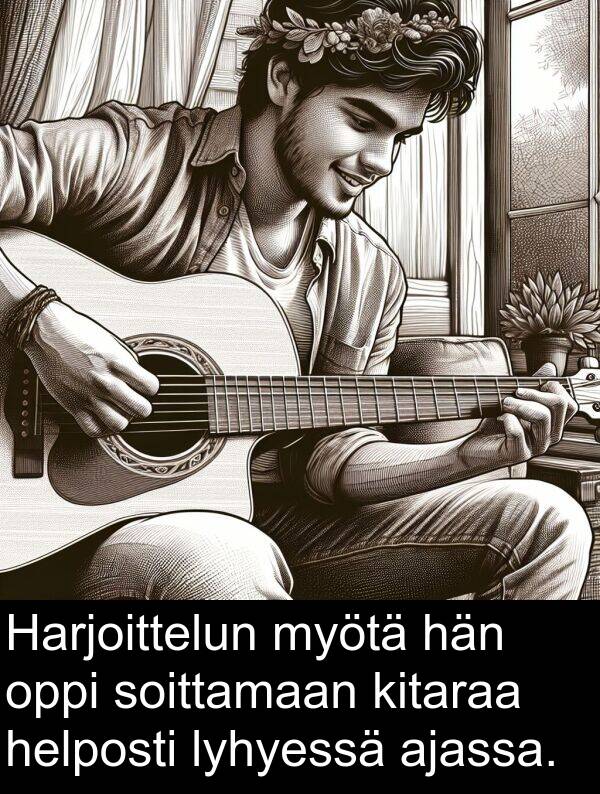 myötä: Harjoittelun myötä hän oppi soittamaan kitaraa helposti lyhyessä ajassa.