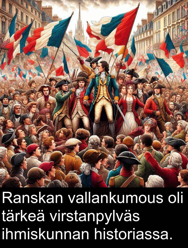 vallankumous: Ranskan vallankumous oli tärkeä virstanpylväs ihmiskunnan historiassa.