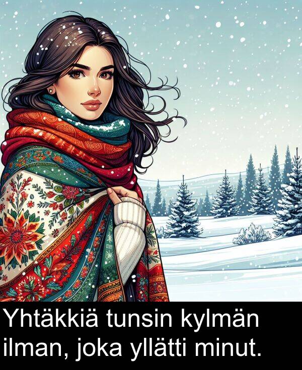 joka: Yhtäkkiä tunsin kylmän ilman, joka yllätti minut.