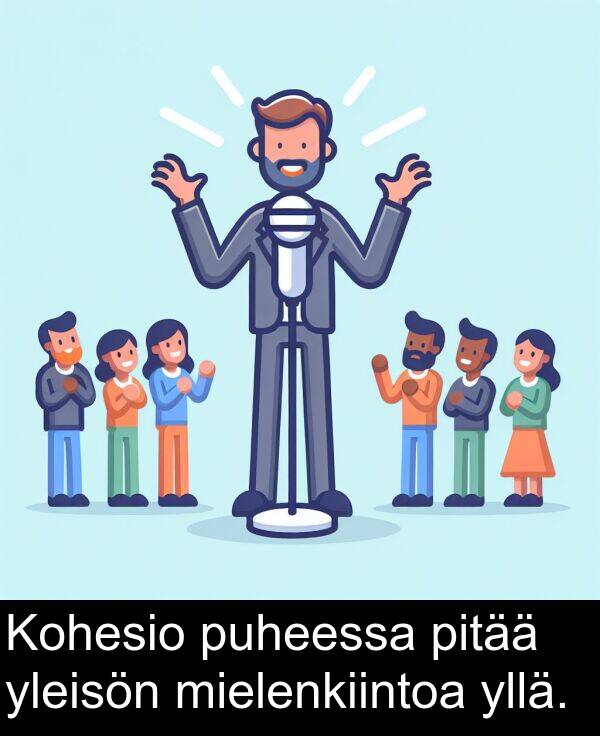 mielenkiintoa: Kohesio puheessa pitää yleisön mielenkiintoa yllä.
