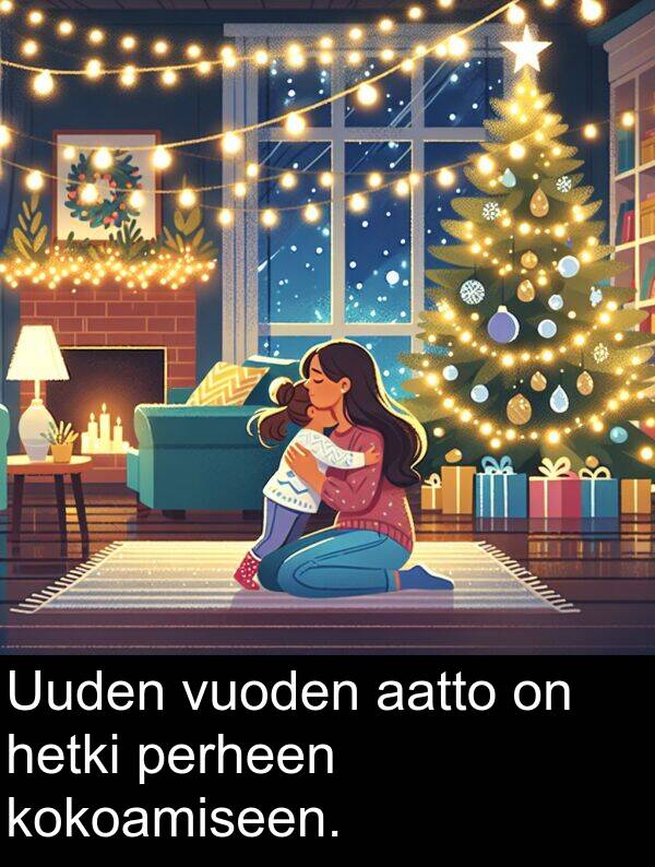 vuoden: Uuden vuoden aatto on hetki perheen kokoamiseen.