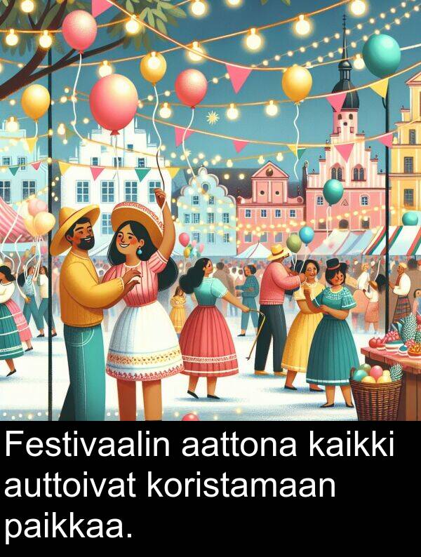 aattona: Festivaalin aattona kaikki auttoivat koristamaan paikkaa.