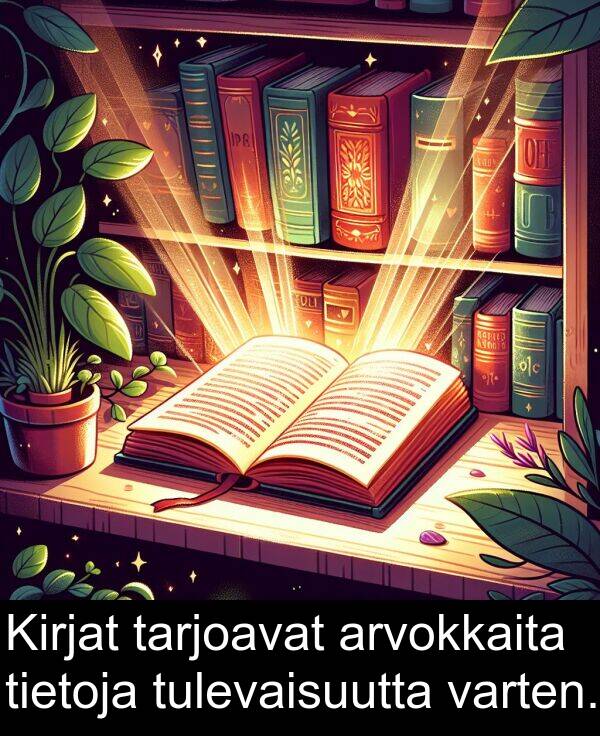 varten: Kirjat tarjoavat arvokkaita tietoja tulevaisuutta varten.