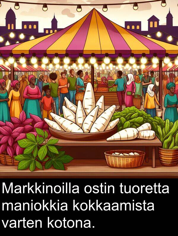 varten: Markkinoilla ostin tuoretta maniokkia kokkaamista varten kotona.
