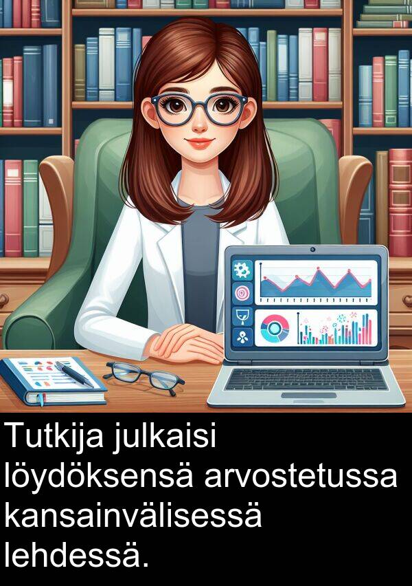 löydöksensä: Tutkija julkaisi löydöksensä arvostetussa kansainvälisessä lehdessä.