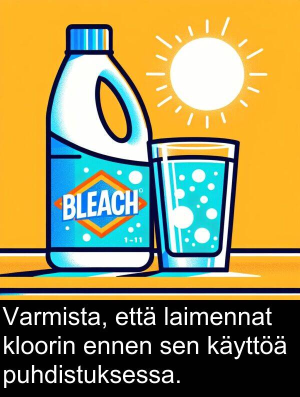 puhdistuksessa: Varmista, että laimennat kloorin ennen sen käyttöä puhdistuksessa.