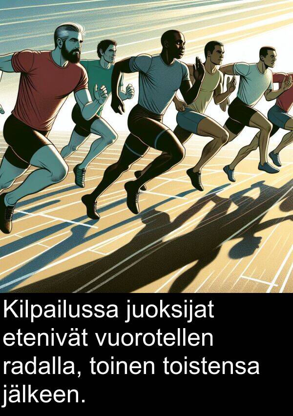 vuorotellen: Kilpailussa juoksijat etenivät vuorotellen radalla, toinen toistensa jälkeen.