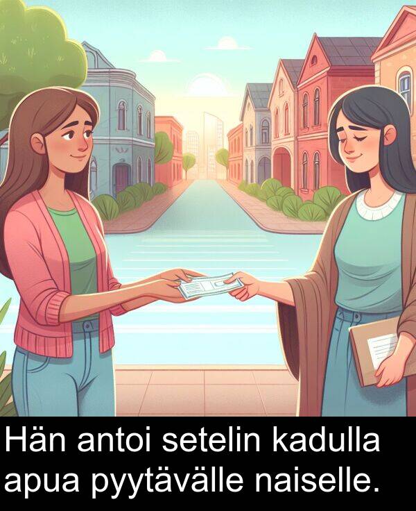 setelin: Hän antoi setelin kadulla apua pyytävälle naiselle.