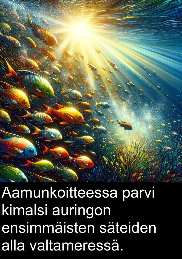 säteiden: Aamunkoitteessa parvi kimalsi auringon ensimmäisten säteiden alla valtameressä.