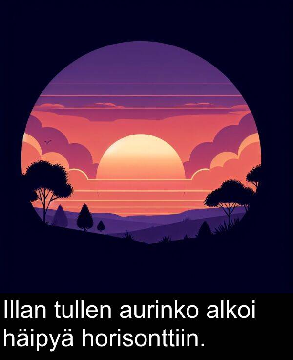 tullen: Illan tullen aurinko alkoi häipyä horisonttiin.