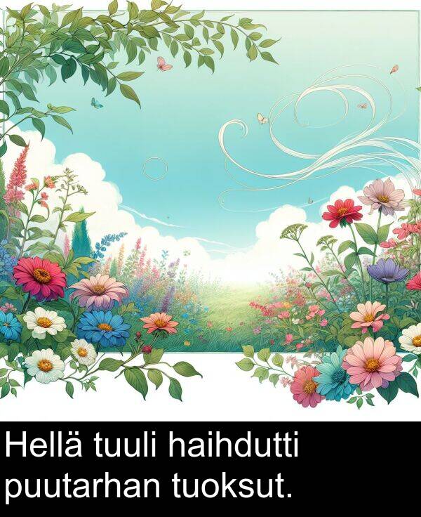 puutarhan: Hellä tuuli haihdutti puutarhan tuoksut.