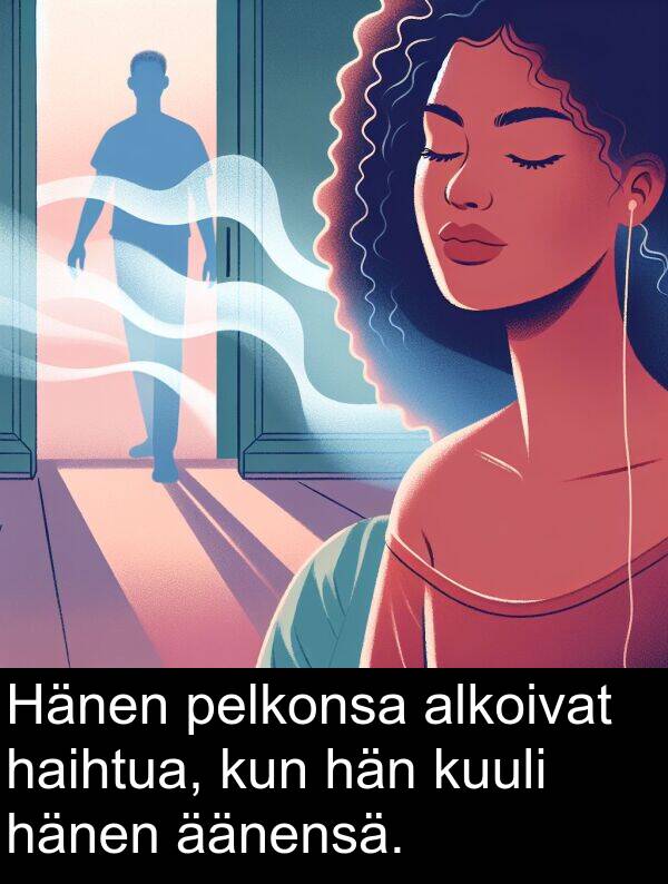 äänensä: Hänen pelkonsa alkoivat haihtua, kun hän kuuli hänen äänensä.