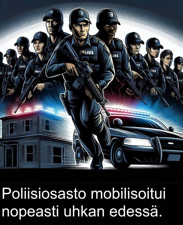 uhkan: Poliisiosasto mobilisoitui nopeasti uhkan edessä.