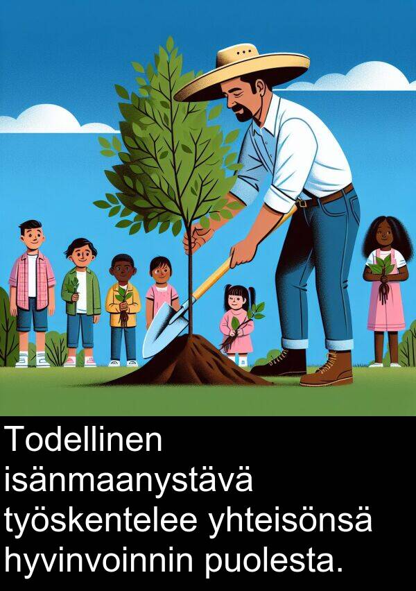 yhteisönsä: Todellinen isänmaanystävä työskentelee yhteisönsä hyvinvoinnin puolesta.