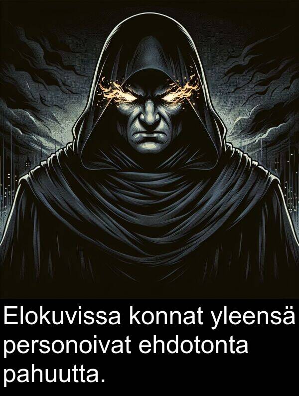 ehdotonta: Elokuvissa konnat yleensä personoivat ehdotonta pahuutta.