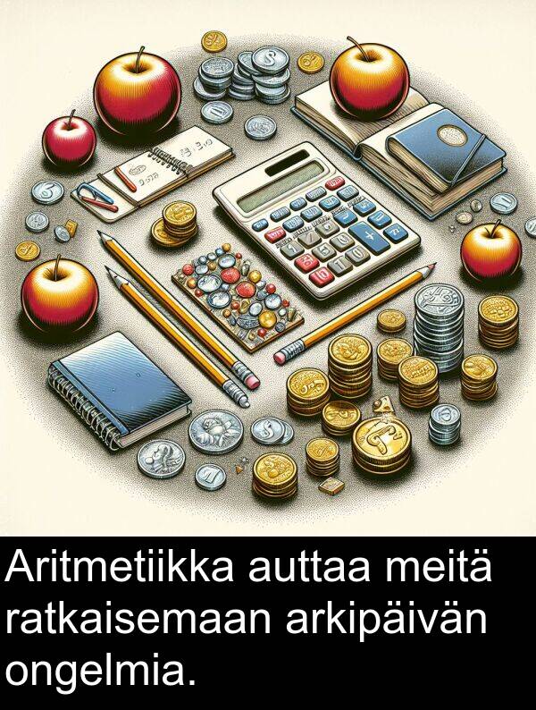 auttaa: Aritmetiikka auttaa meitä ratkaisemaan arkipäivän ongelmia.