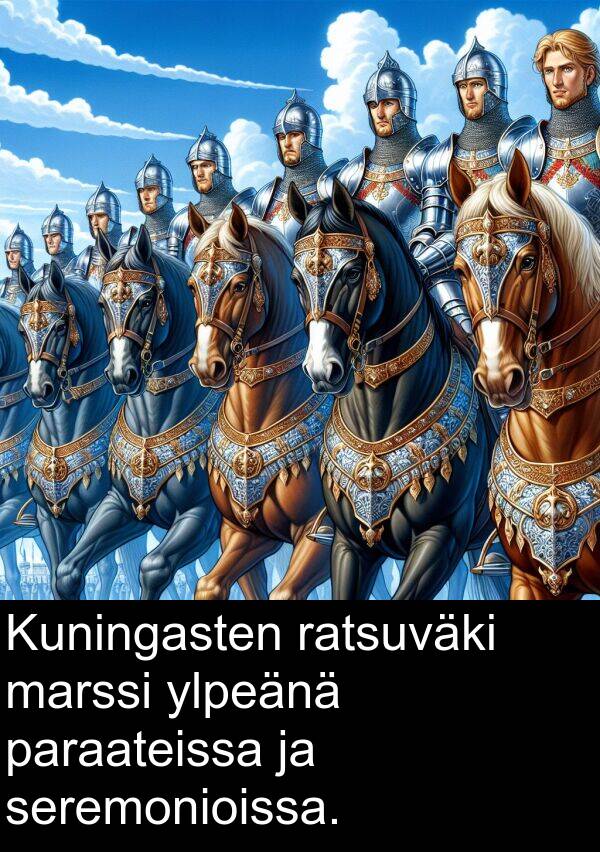 seremonioissa: Kuningasten ratsuväki marssi ylpeänä paraateissa ja seremonioissa.