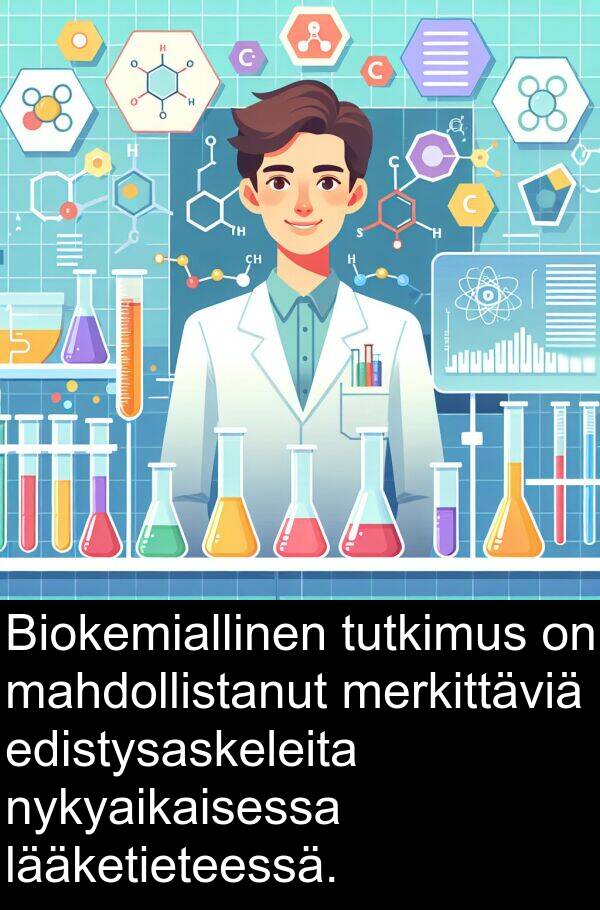 lääketieteessä: Biokemiallinen tutkimus on mahdollistanut merkittäviä edistysaskeleita nykyaikaisessa lääketieteessä.