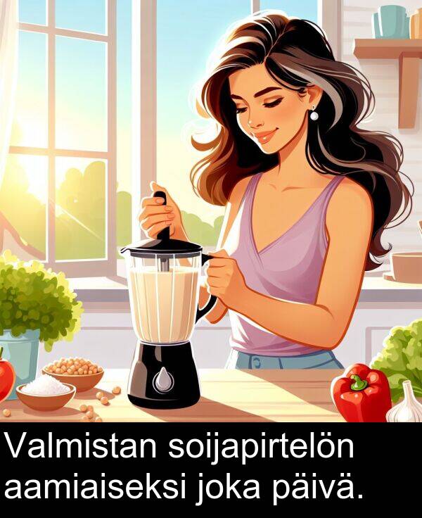 joka: Valmistan soijapirtelön aamiaiseksi joka päivä.