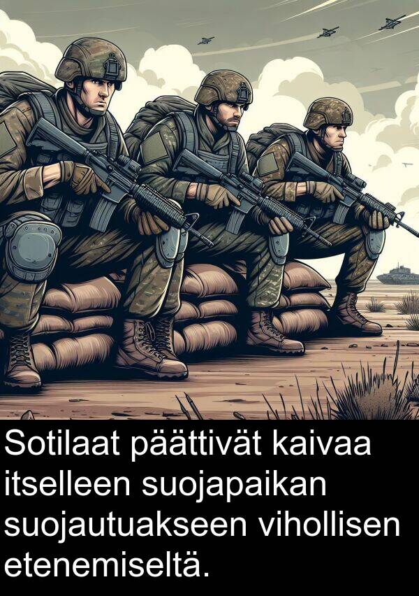 kaivaa: Sotilaat päättivät kaivaa itselleen suojapaikan suojautuakseen vihollisen etenemiseltä.