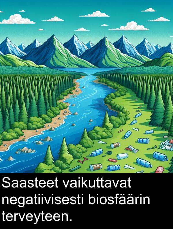 biosfäärin: Saasteet vaikuttavat negatiivisesti biosfäärin terveyteen.