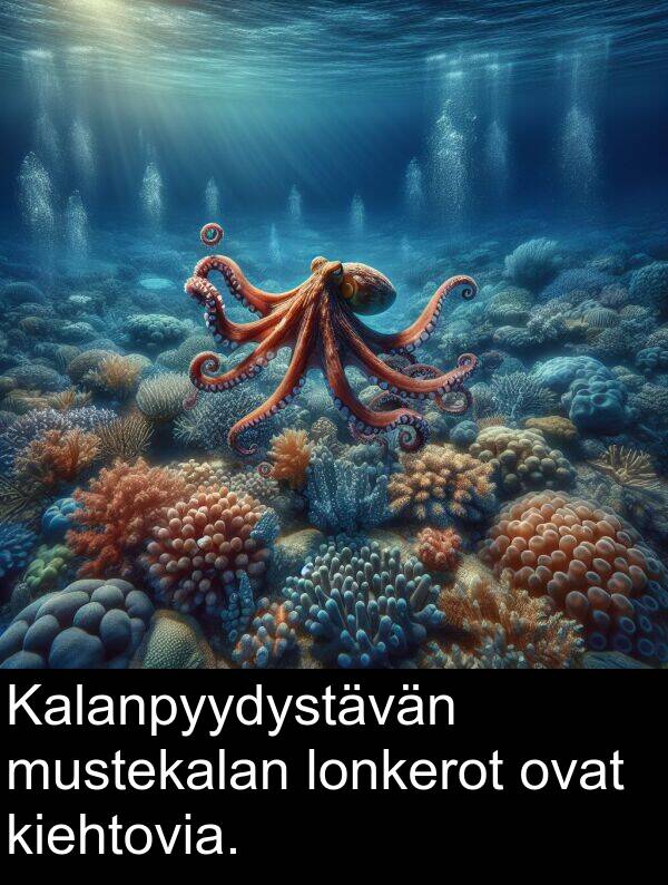 ovat: Kalanpyydystävän mustekalan lonkerot ovat kiehtovia.