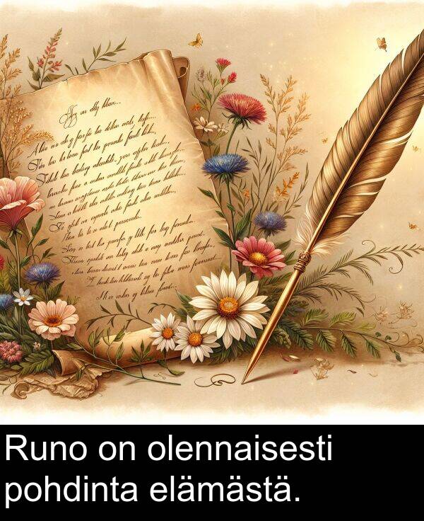 olennaisesti: Runo on olennaisesti pohdinta elämästä.