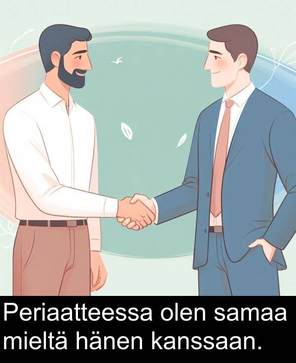 olen: Periaatteessa olen samaa mieltä hänen kanssaan.