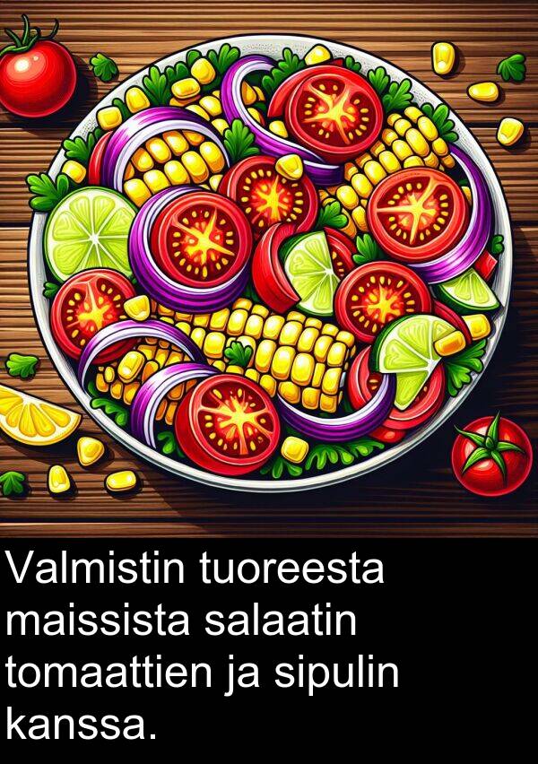sipulin: Valmistin tuoreesta maissista salaatin tomaattien ja sipulin kanssa.
