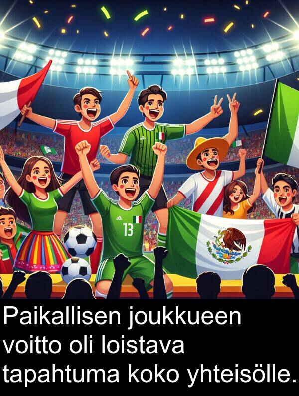 yhteisölle: Paikallisen joukkueen voitto oli loistava tapahtuma koko yhteisölle.